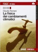 La fisica dei cambiamenti climatici. Con espansione online