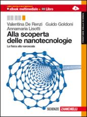 Alla scoperta delle nanotecnologie. Per le Scuole superiori. Con espansione online