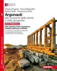 Argonauti. Alla scoperta della storia e della geografia. Con e-book. Con espansione online. Vol. 1: Dalla preistoria a Roma repubblicana-Geografia dell'Europa e dell'Italia.