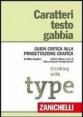 Caratteri, testo, gabbia. Guida critica alla progettazione grafica