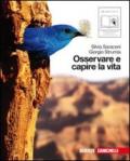 Osservare e capire la vita. Per le Scuole superiori. Con CD Audio. Con espansione online