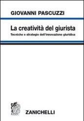 La creatività del giurista. Tecniche e strategie dell'innovazione giuridica