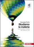 Studiamo la materia. Volume unico. Con espansione online. Per le Scuole superiori