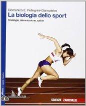 La biologia dello sport. Fisiologia, alimentazione, salute. Per le Scuole superiori. Con e-book