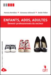 Enfants, ados, adultes. Devenir professionels du secteur. Per le Scuole superiori. Con espansione online