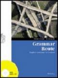 Grammar route. Per le Scuole superiori. Con CD Audio