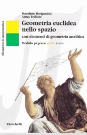 Elementi di matematica. Modulo pi greco: Geometria euclidea nello spazio. Con elementi di geometria analitica. Ediz. gialla e verde. Per le Scuole superiori