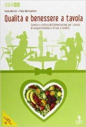 Qualità e benessere a tavola. Scienza e cultura dell'alimentazione. Per le Scuole superiori. Con e-book. Con espansione online vol.2