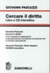 Cercare il diritto. Come reperire la legislazione, la giurisprudenza e la dottrina consultando libri e periodici specializzati. Con CD-ROM