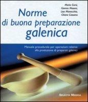 Norme di buona preparazione galenica. Manuale procedurale per operazioni relative alla produzione di preparati galenici