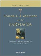 Economia & gestione della farmacia. Strumenti e metodi manageriali per il farmacista