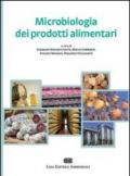 Microbiologia dei prodotti alimentari. Microrganismi, controllo delle fermentazioni, indicatori di qualità, igiene degli alimenti fermentati e non