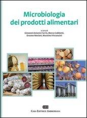 Microbiologia dei prodotti alimentari. Microrganismi, controllo delle fermentazioni, indicatori di qualità, igiene degli alimenti fermentati e non