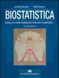 Biostatistica. Tutto quello che avreste voluto sapere. Con Contenuto digitale (fornito elettronicamente)