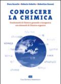 Conoscere la chimica. Fondamenti di chimica generale e inorganica con elementi di chimica organica