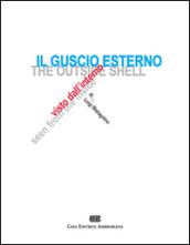 Il guscio esterno visto dall'interno. Design per componenti in un sistema integrato. Ediz. italiana e inglese