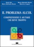 Il problema alcol. Comprendere e aiutare chi beve troppo