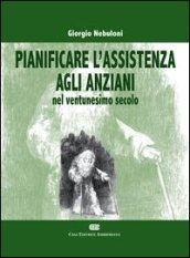 Pianificare l'assistenza agli anziani nel ventunesimo secolo