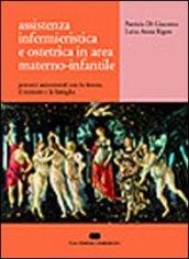 Assistenza infermieristica e ostetrica in area materno-infantile. Percorsi assistenziali con la donna, il neonato e la famiglia