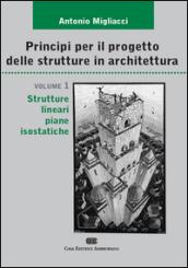 Principi per il progetto di strutture in architettura. 1.Strutture lineari piane isostatiche (2 vol.)