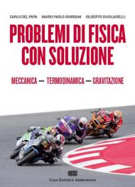 Problemi di fisica con soluzione. Vol. 1: Meccanica, termodinamica e gravitazione.