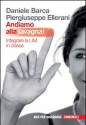 Andiamo alla lavagna! Integrare la LIM in classe