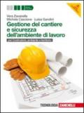 Gestione del cantiere e sicurezza dell'ambiente di lavoro. Per le Scuole superiori. Con CD-ROM. Con espansione online