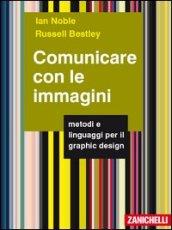 Comunicare con le immagini. Metodi e linguaggi per il graphic design