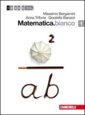 Matematica.bianco. Con espansione online. Vol. 1