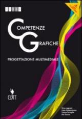 Competenze grafiche. Progettazione multimediale. Per le Scuole superiori. Con e-book. Con espansione online