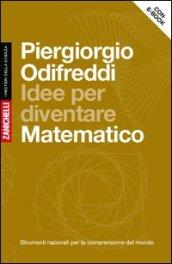 Idee per diventare Matematico (volume con e-book)