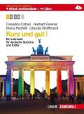 Kurz und gut. Ein Lehrwerk für deutsche Sprache und Kultur. Per le Scuole superiori. Ediz. bilingue. Con e-book. Con espansione online vol.1