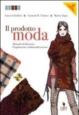 Il prodotto moda. Manuale di ideazione, progettazione e industrializzazione. Per gli Ist. professionali per l'industria e l'artigianato. Con espansione online