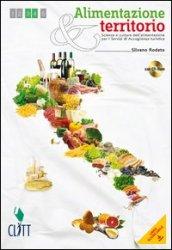 Alimentazione & territorio. Scienza e cultura dell'alimentazione per i Servizi di Accoglienza turistica. Con quaderno operativo. Per le Scuole superiori. Con espansi