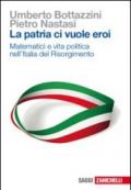 La patria ci vuole eroi. Matematici e vita politica nell'Italia del Risorgimento