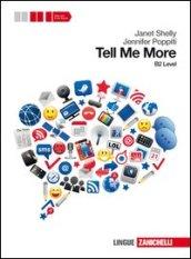 Tell me more. Level B2. Per le Scuole superiori. Con CD Audio. Con espansione online