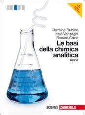 Le basi della chimica analitica. Teoria. Per le Scuole superiori. Con espansione online