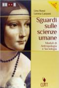 Sguardi sulle scienze umane. Antropologia e sociologia. Con moduli psicologia. Per il secondo biennio dele Scuole superiori. Con espansione online