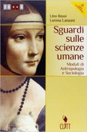 Sguardi sulle scienze umane. Antropologia e sociologia. Con moduli psicologia. Per il secondo biennio dele Scuole superiori. Con espansione online