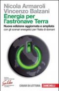 Energia per l'astronave Terra. Con gli scenari energetici per l'Italia di domani