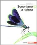 Scopriamo la natura. Per la Scuola media. Con espansione online