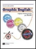 Graphic english. Inglese professionale per grafici. Per le Scuole superiori