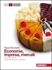 Economia, impresa, mercati. Manuale di economia politica. Per gli Ist. Tecnici commerciali. Con espansione online