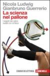 La scienza nel pallone. I segreti del calcio svelati con la fisica