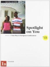 Spotlight on you vol. 1B. Con CD audio. Per le Scuole superiori