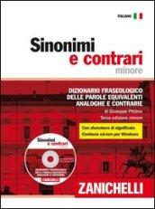 Sinonimi e contrari. Dizionario fraseologico delle parole equivalenti, analoghe e contrarie. Ediz. minore. Con CD-ROM