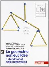 Matematica.blu 2.0. Vol. Omega.Blu: Le geometrie non euclidee e i fondamenti della matematica. Per le Scuole superiori. Con espansione online