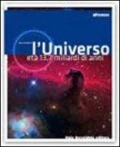 L' universo. Età 13,7 miliardi di anni. Per le scuole superiori. Con espansione online