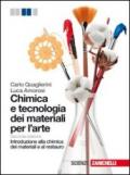 Chimica e tecnologia dei materiali per l'arte. Introduzione alla chimica dei materiali e al restauro. Per gli Ist. D'arte. Con espansione online