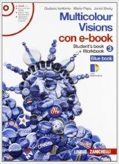 Multicolour visions. Con multicultural visions. Per la Scuola media. Con e-book. Con espansione online vol.3